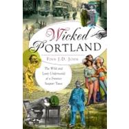 Wicked Portland by John, Finn J. D., 9781609495787
