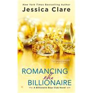Romancing the Billionaire by Clare, Jessica, 9780425275788
