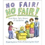 No Fair! No Fair! And Other Jolly Poems of Childhood And Other Jolly Poems of Childhood by Trillin, Calvin; Chast, Roz, 9780545825788