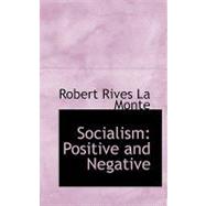 Socialism : Positive and Negative by La Monte, Robert Rives, 9780554665788