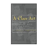 A Class Act: Changing Teachers Work, the State, and Globalisation by Robertson,Susan, 9780815335788