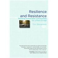 Resilience and Resistance Building Sustainable Communities for a Post Oil Age by Stevenson, Tim, 9780996135788