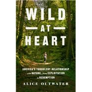 Wild at Heart by Outwater, Alice, 9781250085788