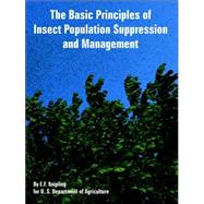 Basic Principles of Insect Population Suppression and Management by Knipling, E. F.; U. s. Department of Agriculture, 9781410225788
