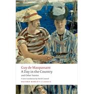 A Day in the Country and Other Stories by Maupassant, Guy de; Coward, David, 9780199555789