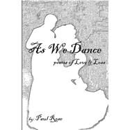 As We Dance poems of Love & Loss by Rose, Paul, 9781098305789
