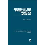 Studies on the Formation of Christian Armenia by Garsonan,Nina G., 9781138375789