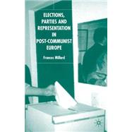 Elections, Parties, and Representation in Post-Communist Europe 1990-2003 by Millard, Frances, 9781403905789