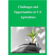 Challenges and Opportunities in U.s. Agriculture by U. S. Government Printing Office, 9781505285789