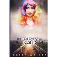 The Journey of Annie Cait Sidhe by Walker, Sarah; Robinson, Shelby, 9781505595789