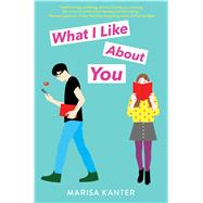 What I Like About You by Kanter, Marisa, 9781534445789