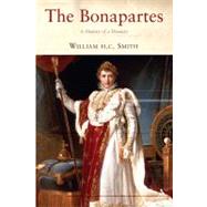 The Bonapartes The History of a Dynasty by Smith, William H. C., 9781852855789