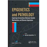 Epigenetics and Pathology: Exploring Connections Between Genetic Mechanisms and Disease Expression by Ayyanathan; Kasirajan, 9781926895789