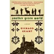 Another Green World by GRANT, RICHARD, 9780307275790