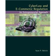 Cyberlaw and E-Commerce Regulation An Entrepreneurial Approach by Melvin, Sean P., 9780324175790