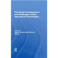 The Social Consequences and Challenges of New Agricultural Technologies by Berardi, Gigi M.; Geisler, Charles C., 9780367295790