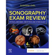Sonography Exam Review: Physics, Abdomen, Obstetrics and Gynecology by Susanna Ovel, 9780443115790