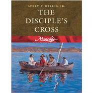 The Disciple's Cross (Masterlife 1) by Avery T.; Jr. Willis; Kay Moore, 9780767325790