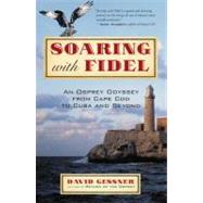 Soaring with Fidel by Gessner, David, 9780807085790