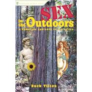 Sex in the Outdoors A Humorous Approach to Recreation by Tilton, Buck, 9780897325790