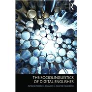 The sociolinguistics of digital Englishes by Friedrich; Patricia, 9781138025790