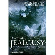 Handbook of Jealousy Theory, Research, and Multidisciplinary Approaches by Hart, Sybil L.; Legerstee, Maria, 9781405185790