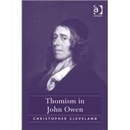 Thomism in John Owen by Cleveland,Christopher, 9781409455790