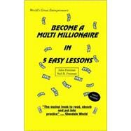 Become a Multi Millionaire in 5 Easy Lessons by Freeman, Jules; Freeman, Neil D., 9781412015790
