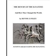 The Return of the Dananites by Foley, Dennis J., 9781500675790