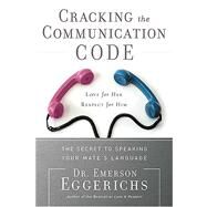 Cracking the Communication Code by Eggerichs, Emerson, 9781591455790