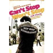 Can't Stop Won't Stop : A History of the Hip-Hop Generation by Chang, Jeff; Herc, D.J. Kool, 9780312425791