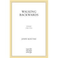 Walking Backwards by Koethe, John, 9780374285791