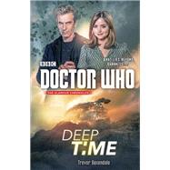 Doctor Who: Deep Time A Novel by Baxendale, Trevor, 9781101905791