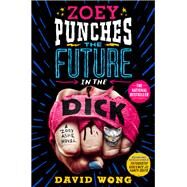 Zoey Punches the Future in the Dick by Wong, David, 9781250195791