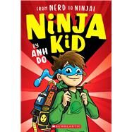 From Nerd to Ninja! (Ninja Kid #1) by Do, Anh, 9781338305791