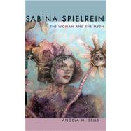 Sabina Spielrein by Sells, Angela M., 9781438465791