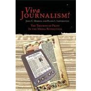 Viva Journalism! : The Triumph of Print in the Media Revolution by Merrill, John C.; Lowenstein, Ralph L., 9781449045791