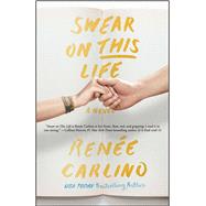 Swear on This Life A Novel by Carlino, Renée, 9781501105791