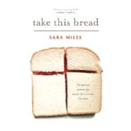 Take This Bread by MILES, SARA, 9780345495792