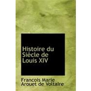 Histoire du Siaucle de Louis Xiv by Marie Arouet De Voltaire, Francois, 9780559025792