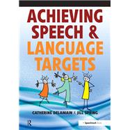 Achieving Speech and Language Targets by Delamain, Catherine; Spring, Jill, 9780863885792