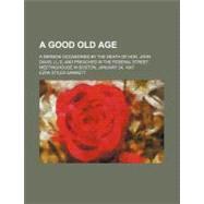 A Good Old Age by Gannett, Ezra Stiles, 9781154605792