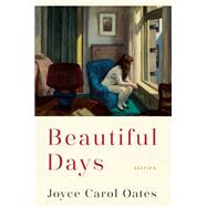 Beautiful Days by Oates, Joyce Carol, 9780062795793