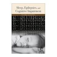 Sleep, Epilepsies, and Cognitive Impairment by Halasz, Peter; Szucs, Anna, 9780128125793