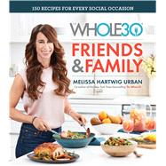 The Whole30 Friends & Family by Urban, Melissa Hartwig; Badiozamani, Ghazalle, 9780358115793