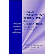 Human Development across Lives and Generations: The Potential for Change by Edited by P. Lindsay Chase-Lansdale , Kathleen Kiernan , Ruth J. Friedman, 9780521535793