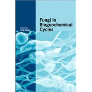 Fungi in Biogeochemical Cycles by Edited by Geoffrey Michael Gadd, 9780521845793