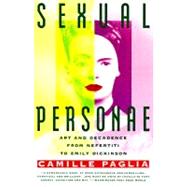Sexual Personae Art & Decadence from Nefertiti to Emily Dickinson by PAGLIA, CAMILLE, 9780679735793