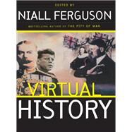 Virtual History: Alternatives And Counterfactuals by Niall Ferguson, 9780786725793