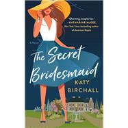 The Secret Bridesmaid by Katy Birchall, 9781250795793